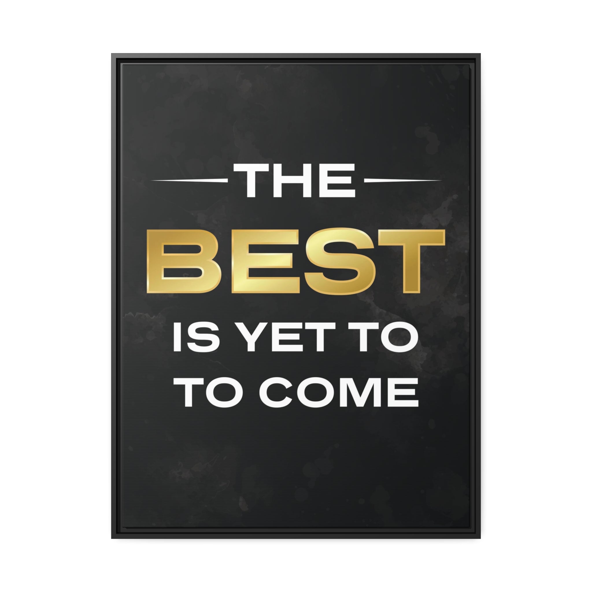 The Best Is Yet To Come Wall Art additional image 4