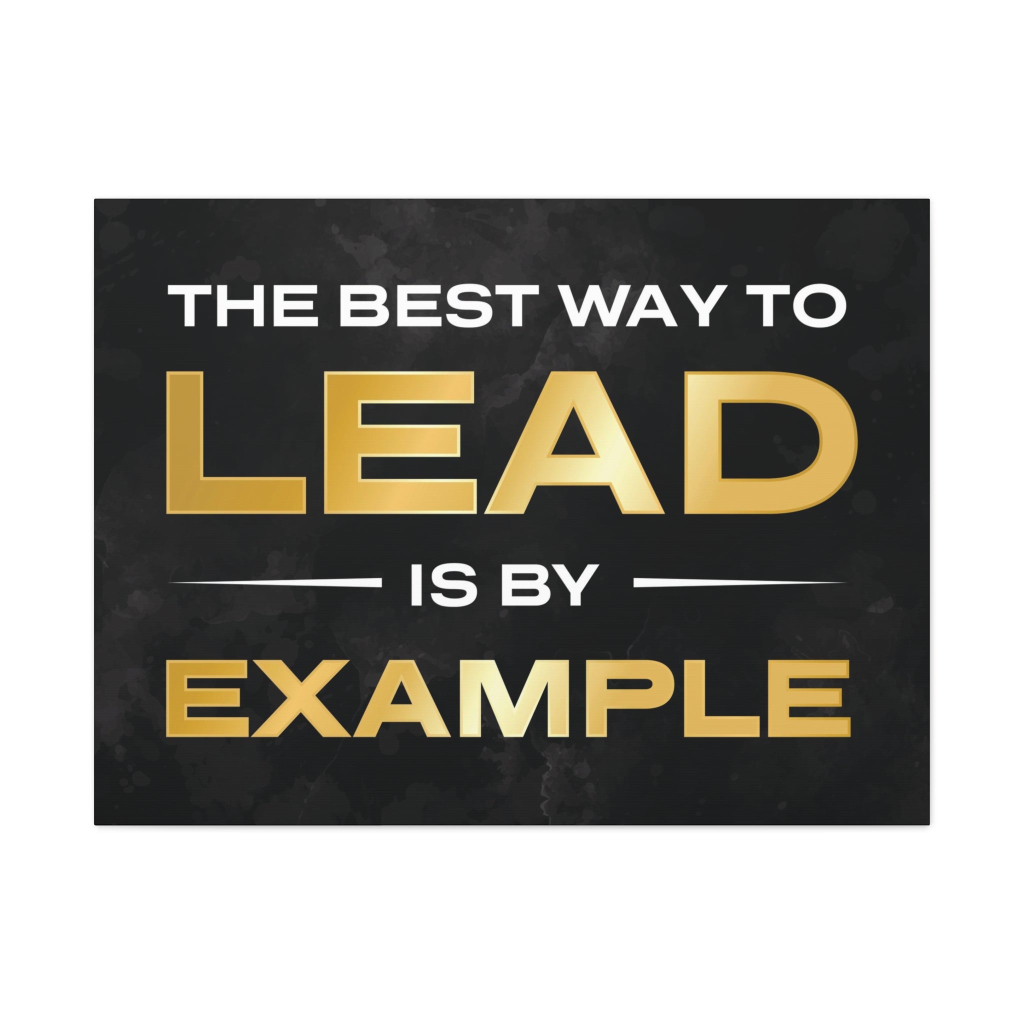 The Best Way To Lead Is By Example Wall Art