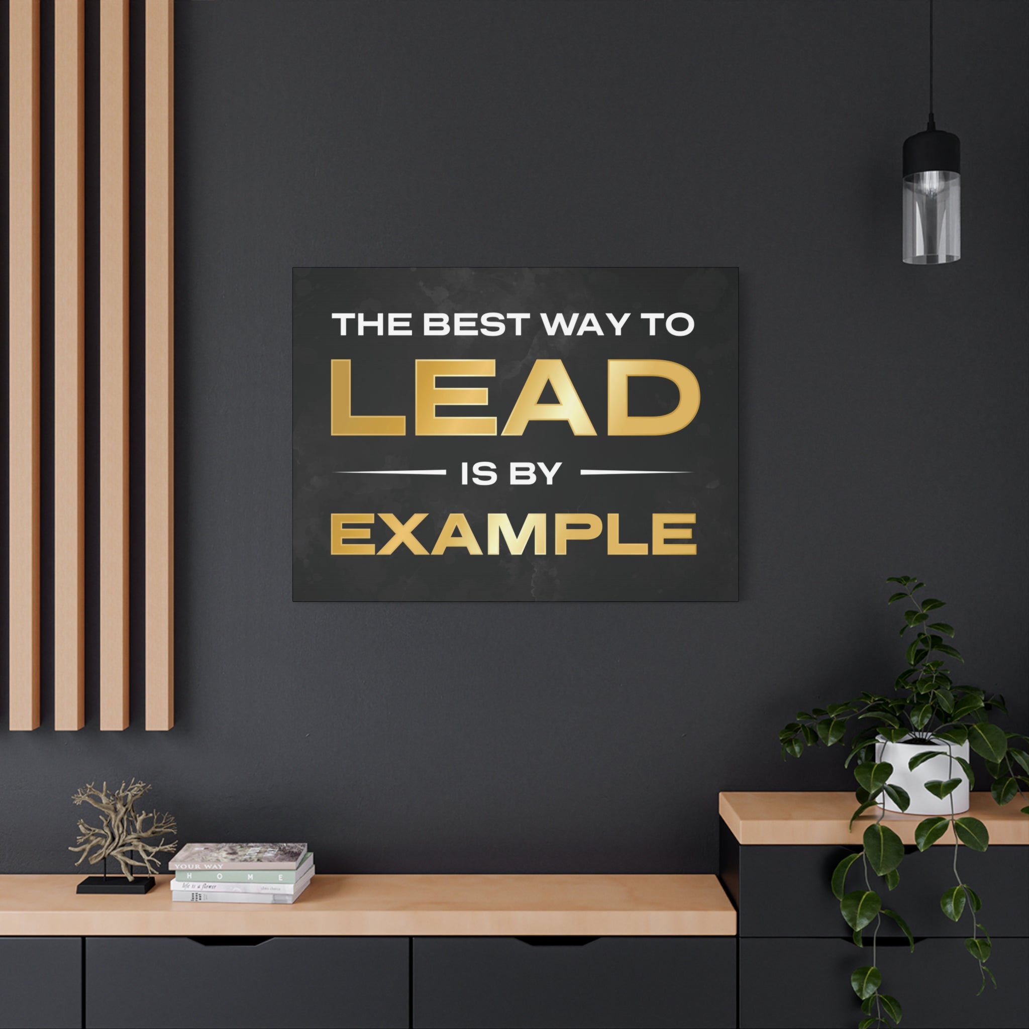 The Best Way To Lead Is By Example Wall Art additional image 3