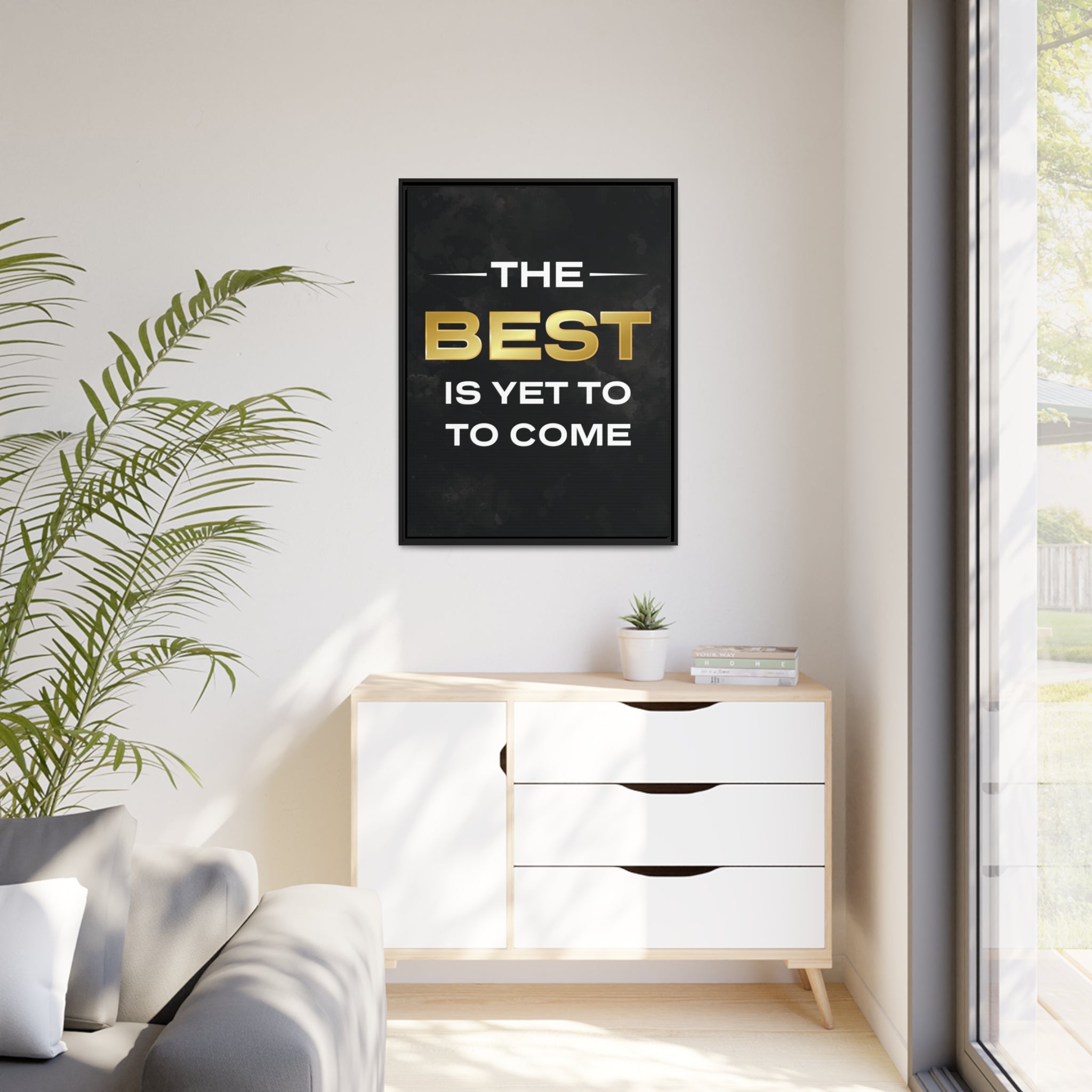 The Best Is Yet To Come Wall Art additional image 5