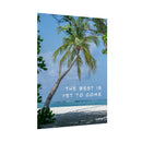 Best Is Yet To Come - Tropical - Poster additional image 1