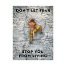 Don't Let Fear Stop You From Living Poster