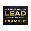 The Best Way To Lead Is By Example Poster