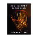 You Miss Shots You Don't Take Poster