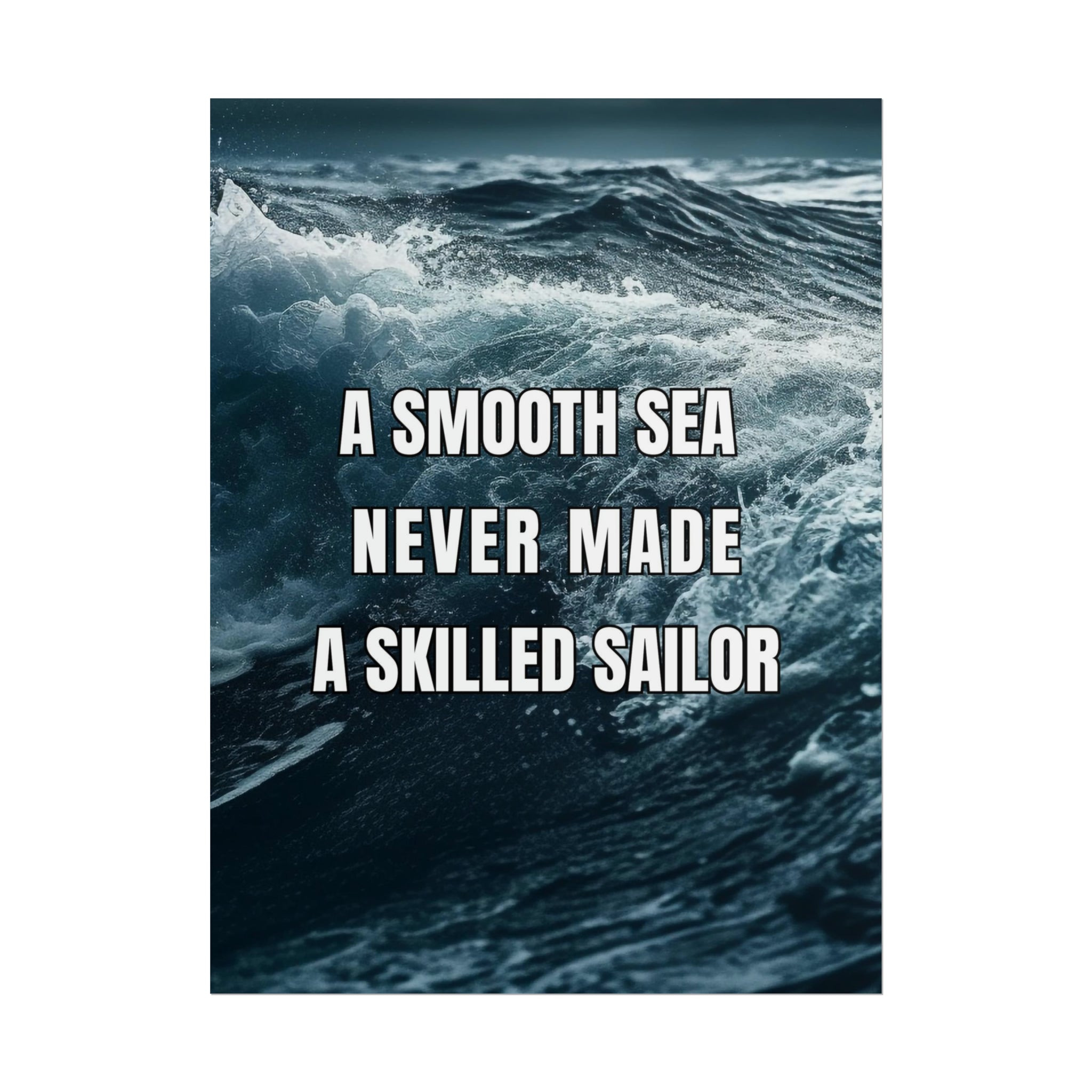 Smooth Sea Never Made Skilled Sailor Poster