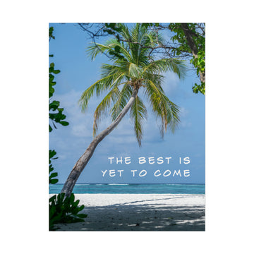 Best Is Yet To Come - Tropical - Poster