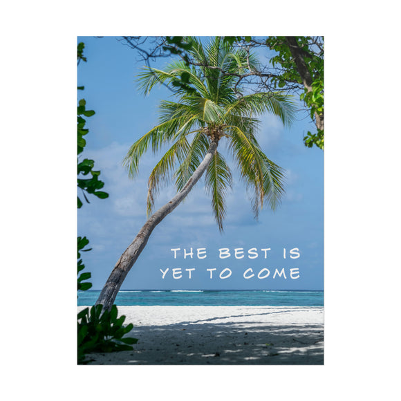 Best Is Yet To Come - Tropical - Poster