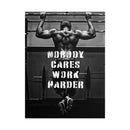 Nobody Cares Work Harder Poster