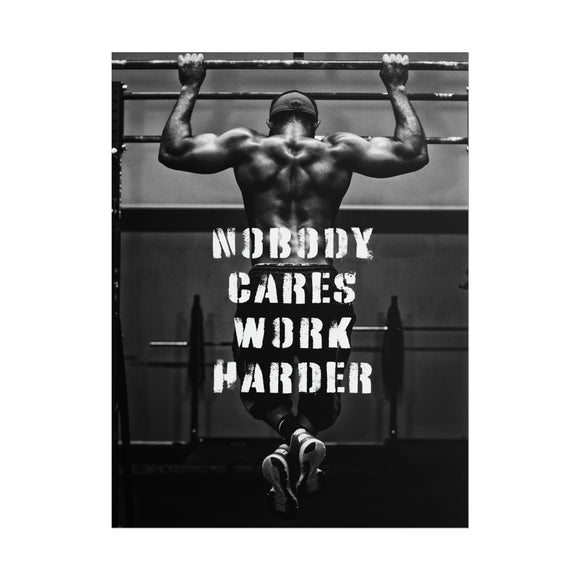 Nobody Cares Work Harder Poster