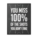 100 Percent of Shots You Don't Take Wall Art