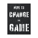 Here To Change The Game Wall Art