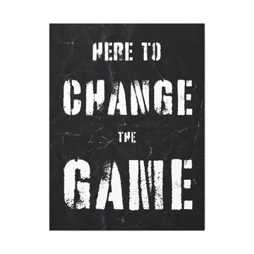Here To Change The Game Wall Art