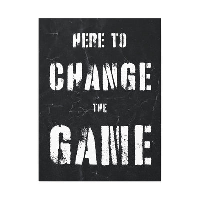 Here To Change The Game Wall Art