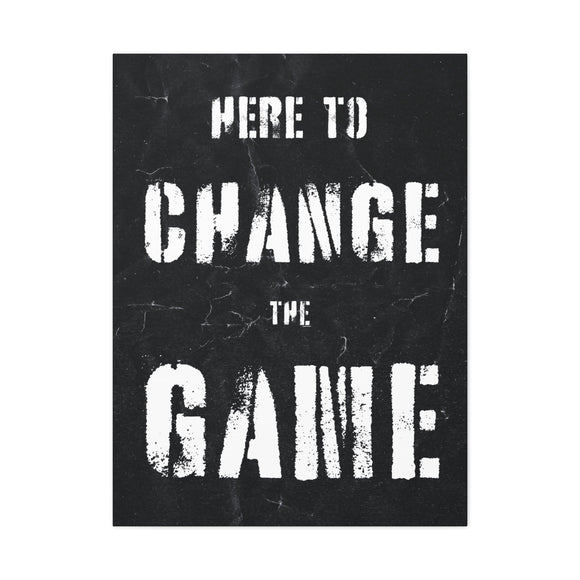 Here To Change The Game Wall Art