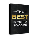 The Best Is Yet To Come Wall Art additional image 2